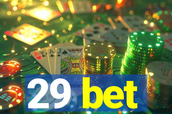 29 bet